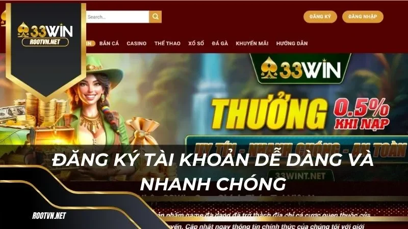 Đăng ký tài khoản dễ dàng và nhanh chóng