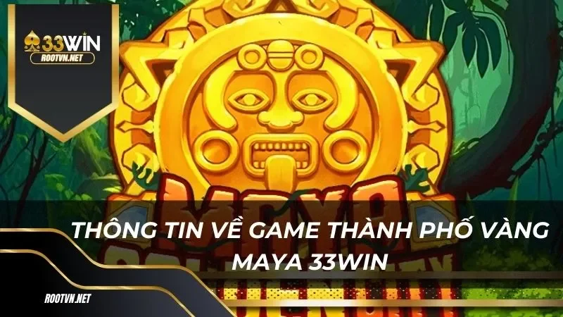 Game thành phố vàng maya nhận sự quan tâm đông đảo của mọi người